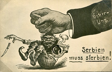 A propaganda postcard published in 1914 'Serbien muss sterbien!' meaning 'Serbia must die!'.